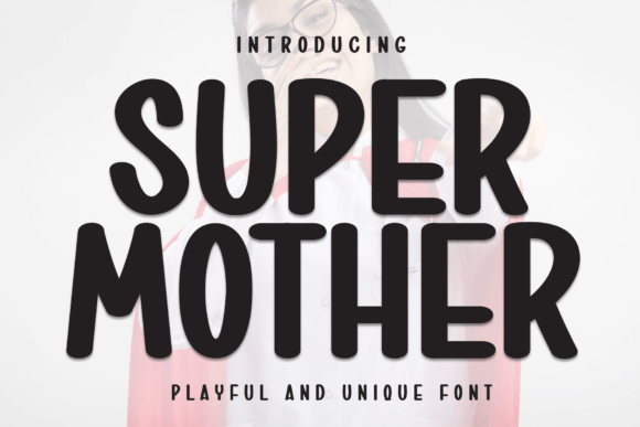 Super Mother: The Friendly Sans Serif Font for Your Brand