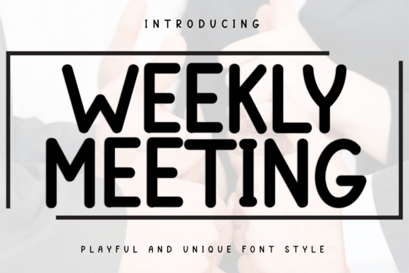 Weekly Meeting: The Quirky Display Typeface for Handmade Brands